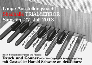 Shedhalle Lange Ausstellungsnacht TRIAL&ERROR 27. Juli 2013 